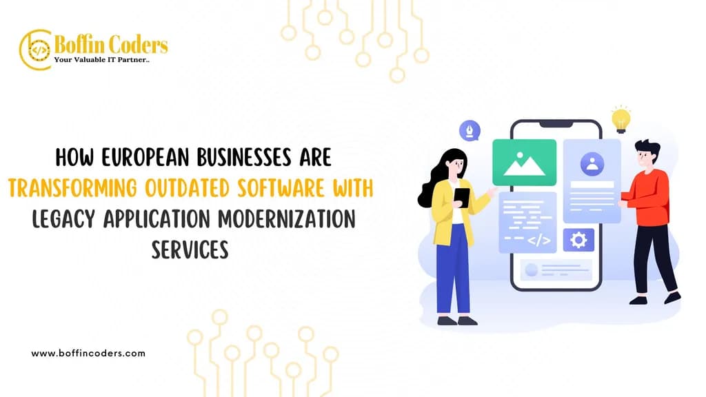 How European Businesses Are Transforming Outdated Software with Legacy Application Modernization Services