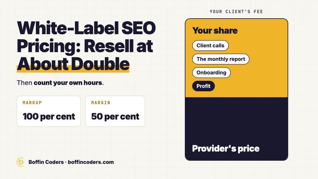White label SEO pricing: resell at about double, then count your own hours; your client's fee split into the provider's price and your share.