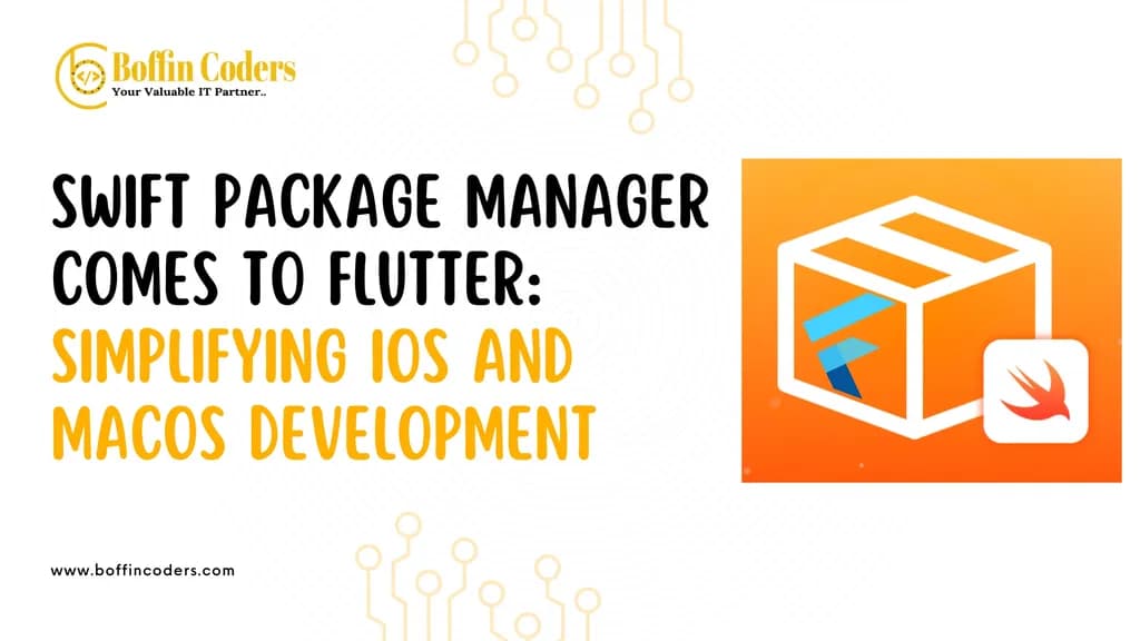 Swift Package Manager Comes to Flutter Simplifying iOS and macOS Development