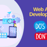 Web App Development Dos and Don’ts