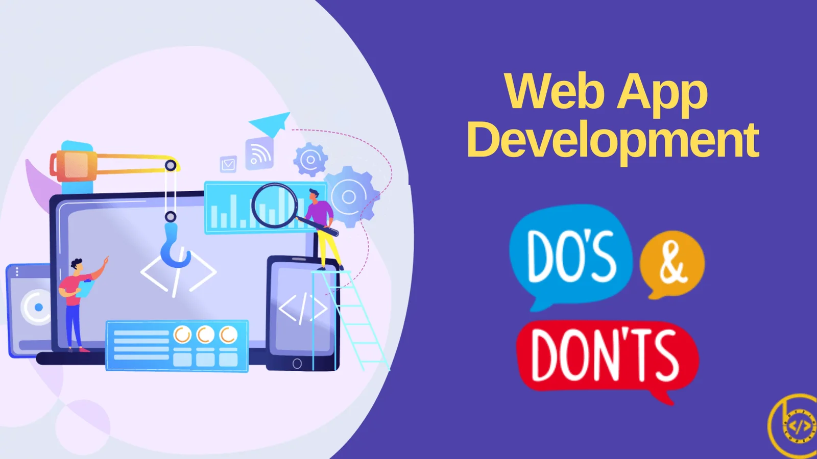 Web App Development Do’s and Don’ts to follow in 2022