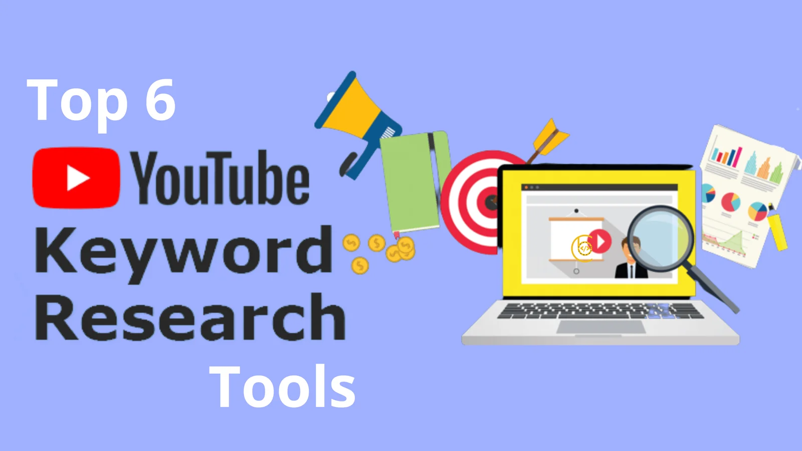 Top 6 YouTube Keyword Research Tools Use in 2022