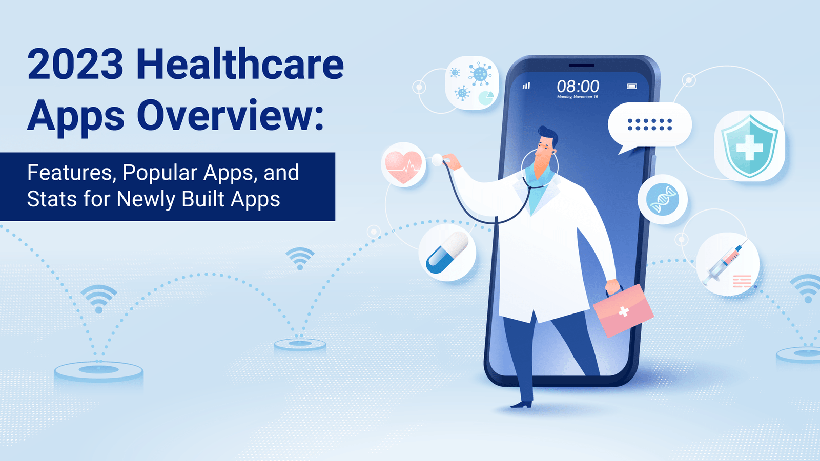 2023 Healthcare Apps Overview: Features, Popular Apps, and Stats for Newly Built Apps